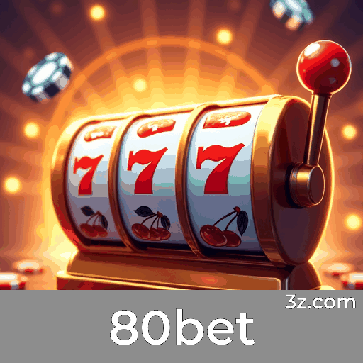 80bet: Confiável, Seguro e Divertido